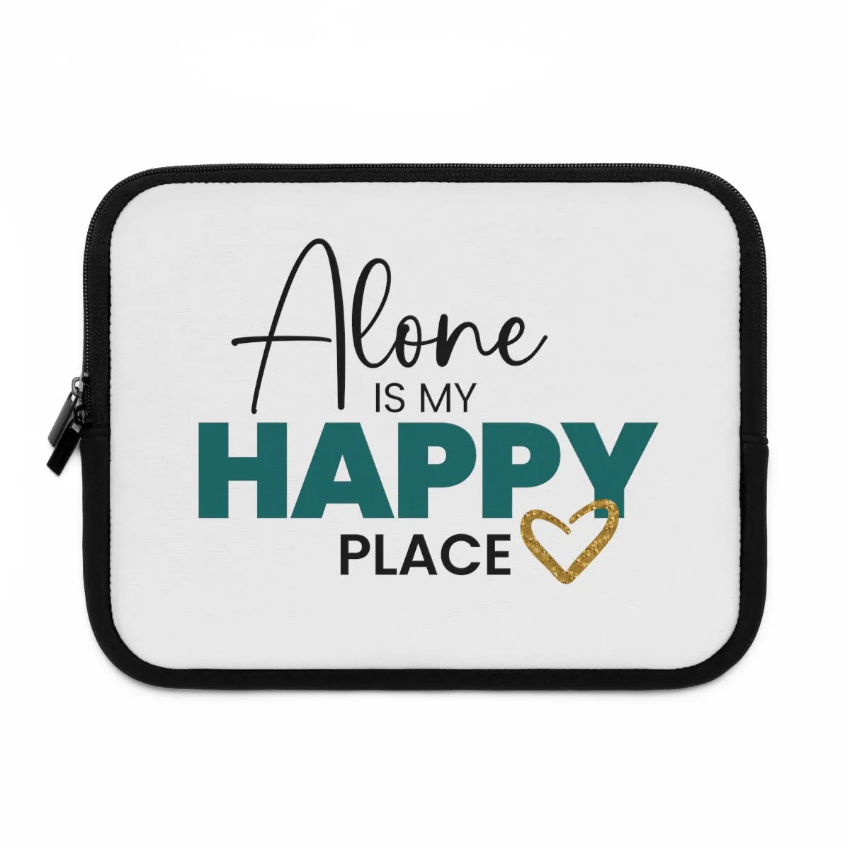 "Alone Is My Happy Place" Laptop Sleeve