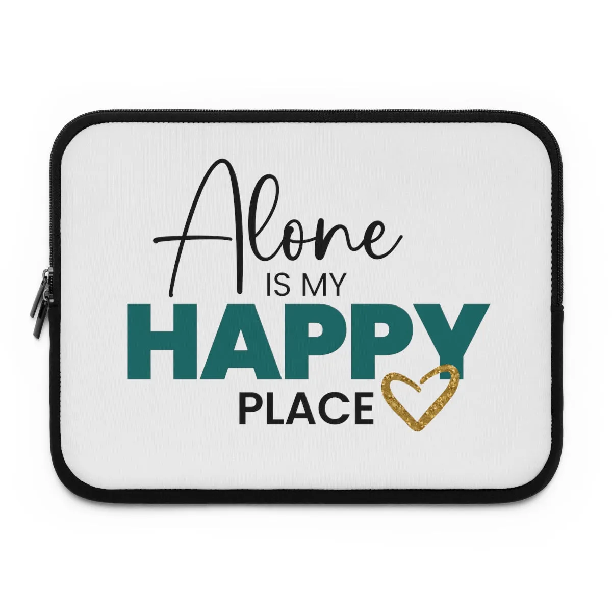 "Alone Is My Happy Place" Laptop Sleeve