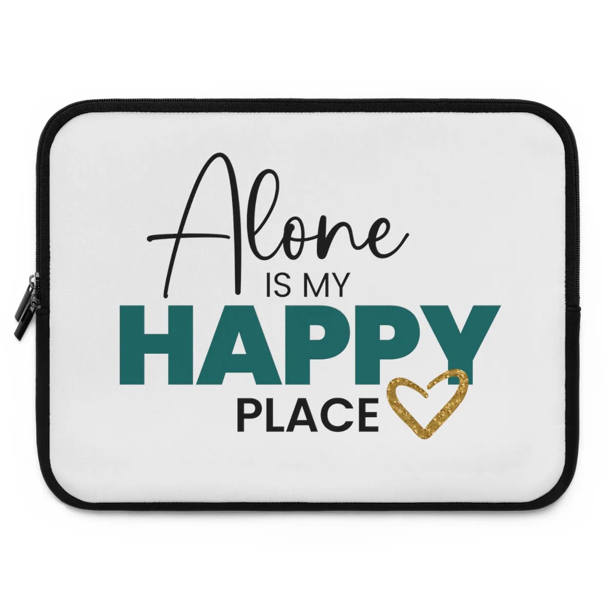"Alone Is My Happy Place" Laptop Sleeve