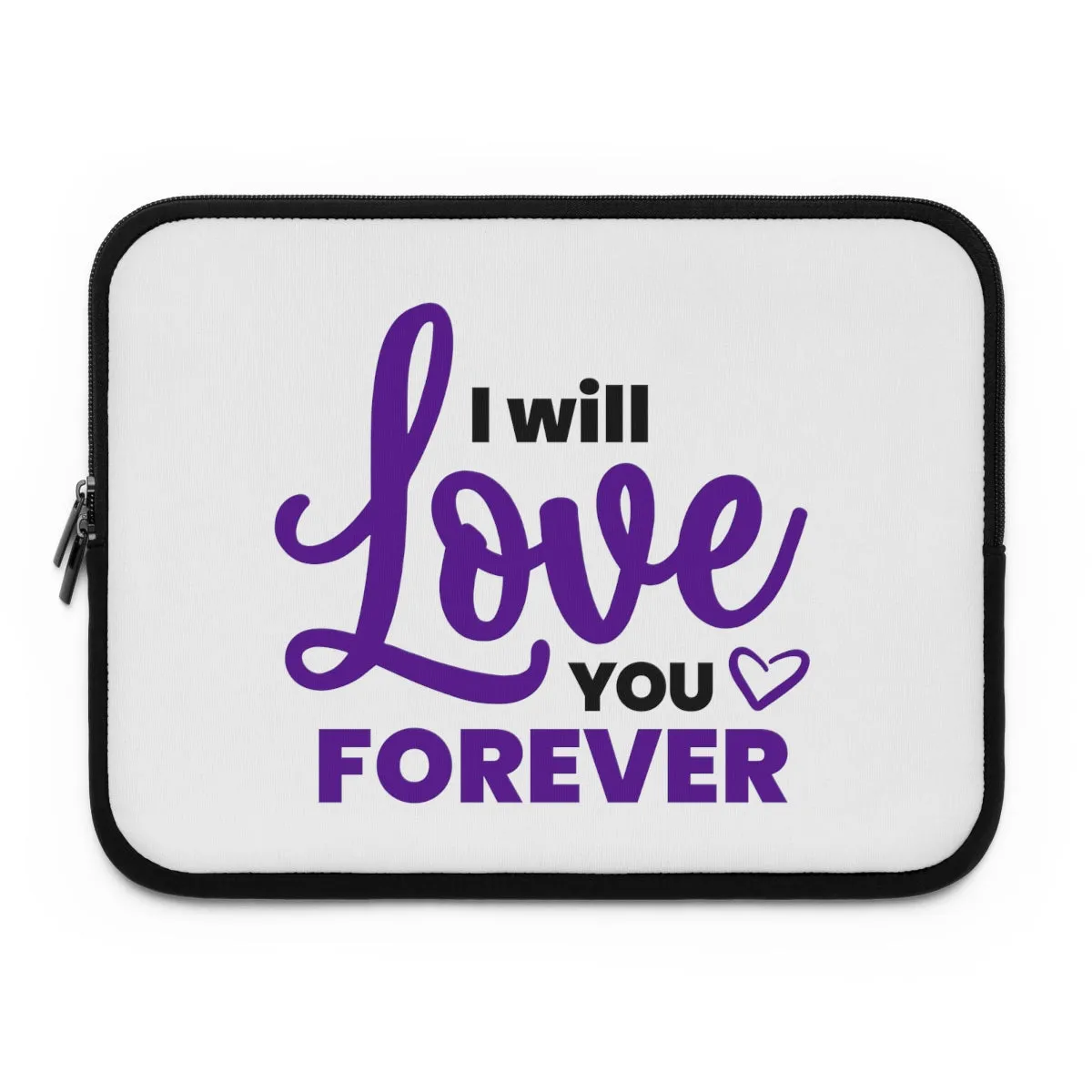 "I Will Love You Forever" Laptop Sleeve