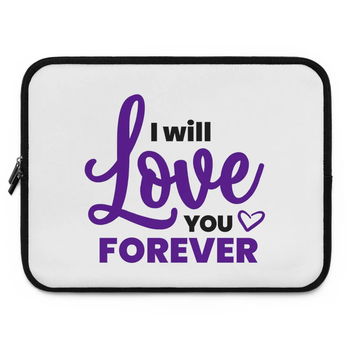 "I Will Love You Forever" Laptop Sleeve