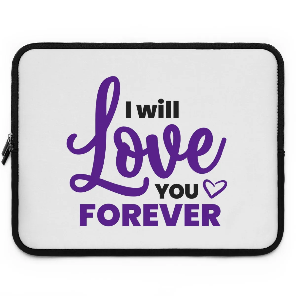 "I Will Love You Forever" Laptop Sleeve