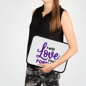 "I Will Love You Forever" Laptop Sleeve
